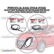 PERODUA AXIA (2014-2016) ROOF DRIP RUBBER GETAH BUMBUNG ROOF MOULDING 75551-BZ120 75552-BZ120