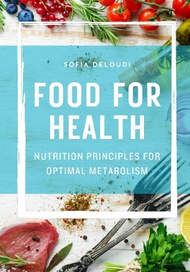 Food For Health: Nutrition Principles For Optimal Metabolism Food For Health: Nutrition Principles F