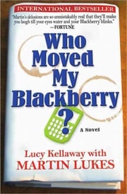 Who Moved My Blackberry? Lucy Kellaway