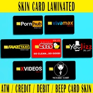 SKIN CARD - SOGO, VIVAMAX,PORNHUB,YOUJIZZ,FAKE TAXI ATM SKIN CARD STICKER LAMINATED