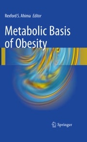 Metabolic Basis of Obesity Rexford S. Ahima