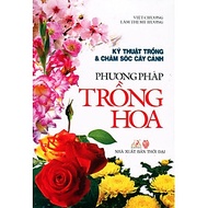 Kỹ Thuật Trồng & Chăm Sóc Cây Cảnh - Phương Pháp Trồng Hoa - VL
