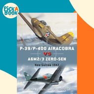 [100% Original Books] - P-39/P-400 Airacobra vs A6M2/3 Zero-sen by Michael John Claringbould (UK edi