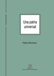 Una patria universal Pablo Montoya