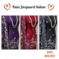KAIN PASNG JACQUARD SULAM PREMIUM QUALITY KAIN EXCLUSIVE !!! RAYA 2023 !!!