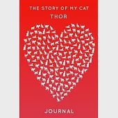The Story Of My Cat Thor: Cute Red Heart Shaped Personalized Cat Name Journal - 6"x9" 150 Pages Blank Lined Diary