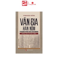 Sách Văn bia Hán Nôm Thành phố Hồ Chí Minh - Khảo cứu và giới thiệu