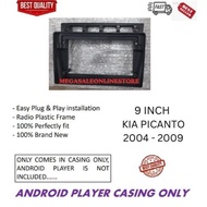 Kia Picanto EuroStar 2004 - 2009 Android Player Casing 9" inch