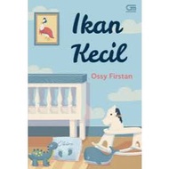 Ikan Kecil - Ossy Firstan | novel indonesia | inspirasi | cekal