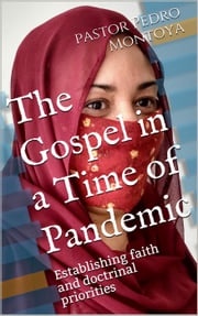 The Gospel in a Time of Pandemic PEDRO MONTOYA
