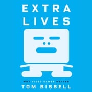 Extra Lives Tom Bissell