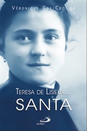 Teresa de Lisieux… Santa Véronique Gay-Crosier Lemaire
