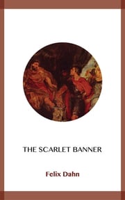 The Scarlet Banner Felix Dahn