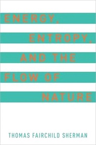 57114.Energy, Entropy, and the Flow of Nature