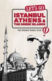 Let's Go Istanbul, Athens &amp; the Greek Islands Harvard Student Agencies, Inc.