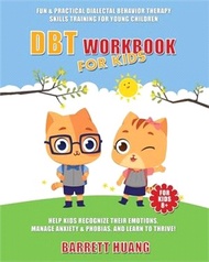 47331.DBT Workbook For Kids: Fun &amp; Practical Dialectal Behavior Therapy Skills Training For Young Children Help Kids Manage Anxiety &amp; Phobias, Reco