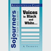 Sojourners of Truth and Justice: Voices in Black and White: a Tribute