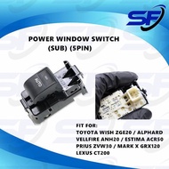 TOYOTA WISH ZGE20 VELLFIRE ANH20 ESTIMA ACR50 LEXUS CT200 POWER WINDOW SWITCH (SUB) (5PIN)