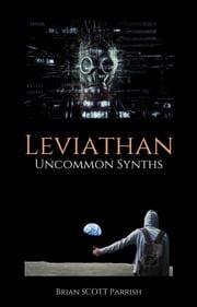 Leviathan: Uncommon Synths Brian S. Parrish