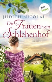 Die Frauen vom Schlehenhof Judith Nicolai
