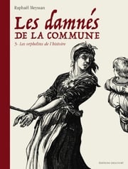 Les Damnés de la Commune T03 Raphaël Meyssan