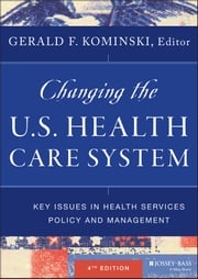 Changing the U.S. Health Care System Gerald F. Kominski