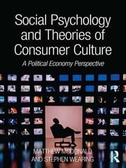 Social Psychology and Theories of Consumer Culture Matthew McDonald