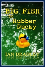 Big Fish to Rubber Ducky Ian Bradley