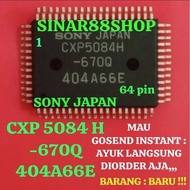 ORIGINAL IC SONY SMD CXP5084H 64pin CXP 5084 H 64 pin 670Q 404A66E -670Q