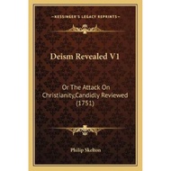 [100% Original Books] - Deism Revealed V1 : Or The Attack On Christianity, by Philip Skelton (US edi