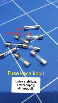 fuse / sikring kecil untuk Stabilizer Dimmer dan alat elektronik lainnya.