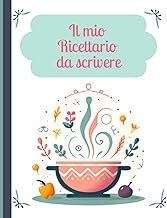 Il mio Ricettario: Crea e conserva le tue ricette: 100 pagine per segreti culinari, con indice rapid