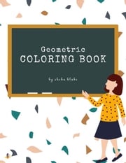 Geometric Patterns Coloring Book for Teens (Printable Version) Sheba Blake