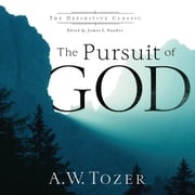 The Pursuit of God (The Definitive Classic) A.W. Tozer