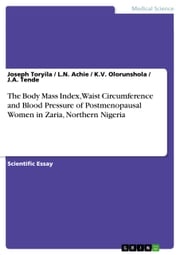 The Body Mass Index, Waist Circumference and Blood Pressure of Postmenopausal Women in Zaria, Northern Nigeria J.A. Tende