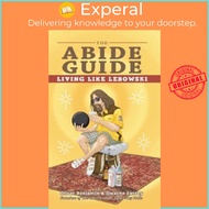 The Abide Guide : Living Like Lebowski by Oliver Benjamin Dwayne Eutsey (US edition, paperback)