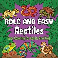 Bold And Easy Reptiles Coloring Book: Cute Coloring For Adults And Kids | 35+ Single-sided coloring 