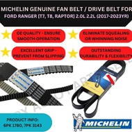 MICHELIN GENUINE FAN BELT (6PK 1780, 7PK 3143) FOR FORD RANGER [T7, T8, RAPTOR] 2.0L 2.2L (2017-2023