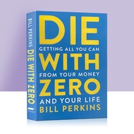 Die with Zero: Getting All You Can From Your Money and Your Life By Bill Perkins Original English Bo