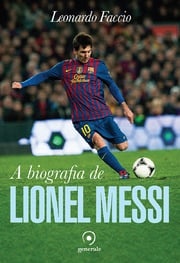 A biografia de Lionel Messi Leonardo Faccio