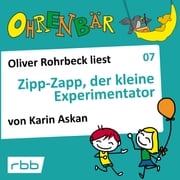 Ohrenbär - eine OHRENBÄR Geschichte, Folge 7: Zipp Zapp der kleine Experimentator (Hörbuch mit Musik) Katrin Askan
