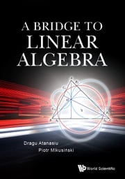Bridge To Linear Algebra, A Dragu Atanasiu