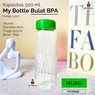 TERMURAH ! Botol Minum Mini MY BOTTLE BPA Transparan 500ml Botol My Bottle Bulat Souvenir Botol Air 