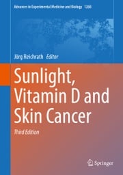 Sunlight, Vitamin D and Skin Cancer Jörg Reichrath