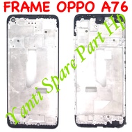 Frame Lcd Bezel Tulang Tengah Oppo A76 Original Terlaris New