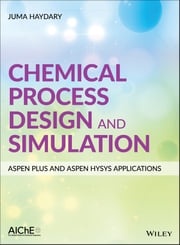 Chemical Process Design and Simulation: Aspen Plus and Aspen Hysys Applications Juma Haydary