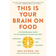 This Is Your Brain on Food by Uma Naidoo, Md