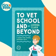 [100% Original Books] - To Vet School and Beyond : A Guide for Young, Aspirin by Lorna Clark (UK edi