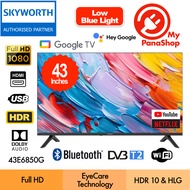 Skyworth E6850G Series EyeCare LED Google TV ( 43" , 40" , 32" ) 43E6850G / 40E6850G / 32E6850G