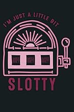 I M Just A Little Bit Slotty Funny Slot Machine Premium: Notebook Planner - 6x9 inch Daily Planner J